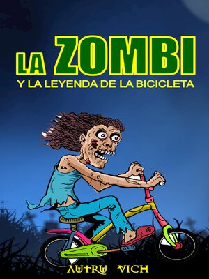 cover image of LA ZOMBI Y LA LEYENDA DE LA BICICLETA
